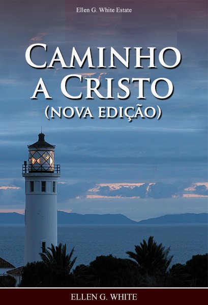 Capa do livro Caminho a Cristo, de Ellen G. White, nova edição
